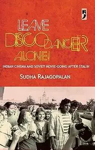 Leave Disco Dancer Alone: Indian Cinema and Soview Movie-Going after Stalin