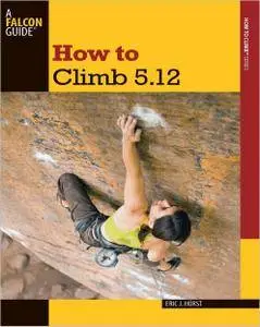 How to Climb 5.12, 3rd Edition