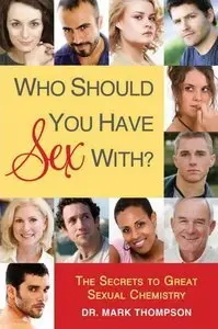 Who Should You Have Sex With?: The Secrets to Great Sexual Chemistry (Repost)