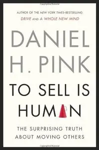To Sell Is Human: The Surprising Truth About Moving Others (repost)