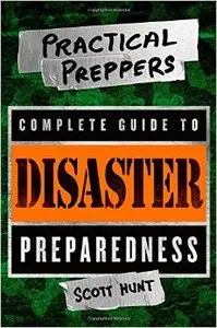 The Practical Preppers Complete Guide to Disaster Preparedness [Repost]