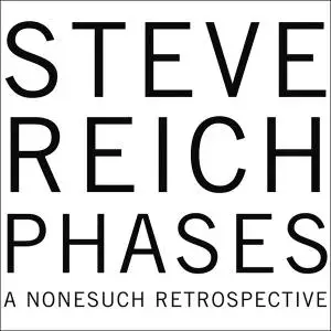 Steve Reich: Phases (A Nonesuch Retrospective) (2006)