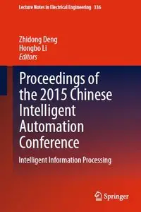 Proceedings of the 2015 Chinese Intelligent Automation Conference: Intelligent Information Processing