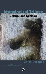 Atopological Trilogy : Deleuze and Guattari