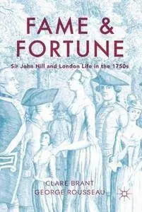 Fame and Fortune: Sir John Hill and London Life in the 1750s