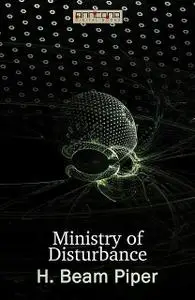 «Ministry of Disturbance» by Henry Beam Piper