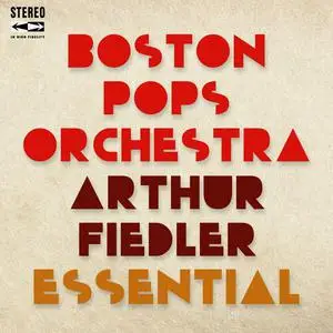 Arthur Fiedler, Boston Pops Orchestra - Essential (Best Classical Music Selection) (2022)