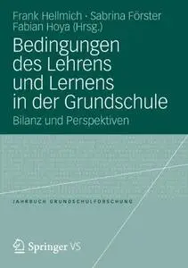 Bedingungen des Lehrens und Lernens in der Grundschule: Bilanz und Perspektiven