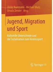 Jugend, Migration und Sport: Kulturelle Unterschiede und die Sozialisation zum Vereinssport