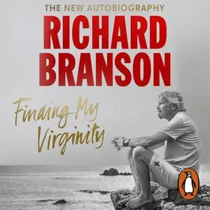 «Finding My Virginity: The New Autobiography» by Richard Branson