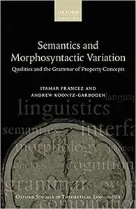 Semantics and Morphosyntactic Variation: Qualities and the Grammar of Property Concepts (Repost)