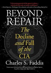 Beyond Repair: The Decline And Fall Of The Cia