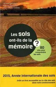 Jérôme Balesdent, Etienne Dambrine, Jean-Claude Fardeau, "Les sols ont-ils de la mémoire ?: 80 clés pour comprendre les sols"