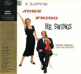 John Frigo & His Quintet - I Love John Frigo...He Swings (1957/2004)