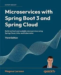 Microservices with Spring Boot 3 and Spring Cloud: Build resilient and scalable microservices using Spring Cloud, Istio