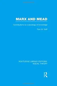 Marx and Mead: Contributions to a Sociology of Knowledge 