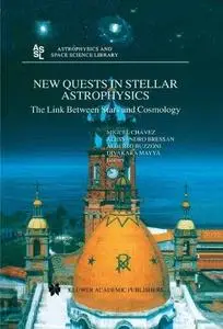 New Quests in Stellar Astrophysics: The Link Between Stars and Cosmology: Proceedings of the International Conference held in P