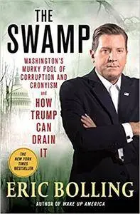 The Swamp: Washington's Murky Pool of Corruption and Cronyism and How Trump Can Drain It (repost)