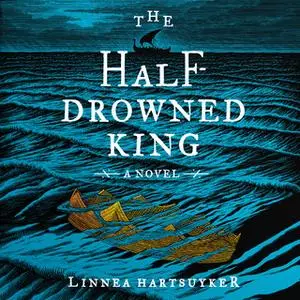 «The Half-Drowned King» by Linnea Hartsuyker