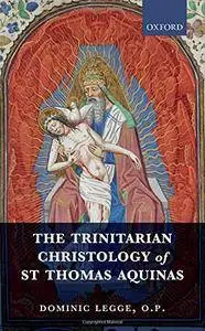 The Trinitarian Christology of St Thomas Aquinas