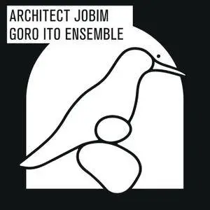 Goro Ito Ensemble - Architect Jobim (2017) [Official Digital Download 24/96]