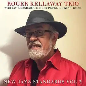 Roger Kellaway, Jay Leonhart and Peter Erskine - New Jazz Standards Vol 3 (2018)