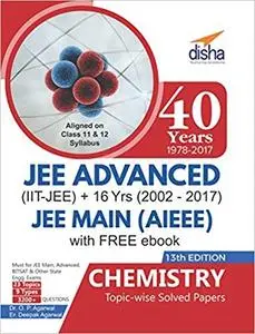 40 Years IIT-JEE Advanced + 16 yrs JEE Main Topic-wise Solved Paper Chemistry (13th Edition)