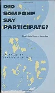 Did Someone Say Participate?: An Atlas of Spatial Practice