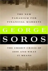 The New Paradigm for Financial Markets: The Credit Crash of 2008 and What It Means