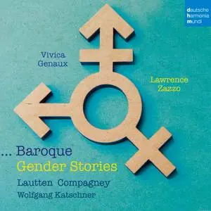 Vivica Genaux, Lawrence Zazzo, Lautten Compagney - Baroque Gender Stories (2019)