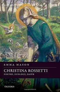 Christina Rossetti: Poetry, Ecology, Faith