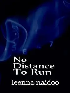 «No Distance To Run» by Leenna Naidoo
