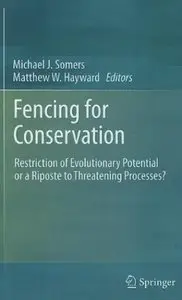 Fencing for Conservation: Restriction of Evolutionary Potential or a Riposte to Threatening Processes?