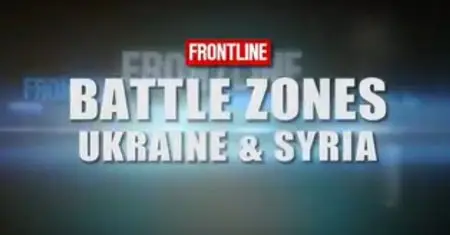 PBS Frontline - Battle Zones: Ukraine and Syria (2014)