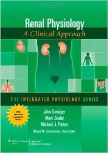 Renal Physiology: A Clinical Approach (Integrated Physiology) (Repost)