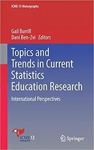 Topics and Trends in Current Statistics Education Research: International Perspectives
