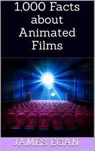 1000 Facts About Animated Films