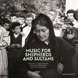 Michalis Kouloumis, Tristan Driessens & Miriam Encinas - Music for Shepherds and Sultans (2023)