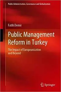 Public Management Reform in Turkey: The Impact of Europeanization and Beyond