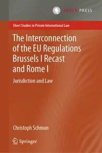 The Interconnection of the EU Regulations Brussels I Recast and Rome I: Jurisdiction and Law