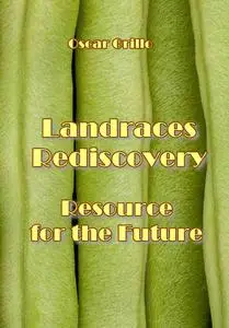 "Landraces Rediscovery: Resource for the Future" ed. by Oscar Grillo