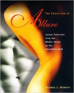 The Evolution of Allure: Sexual Selection from the Medici Venus to the Incredible Hulk