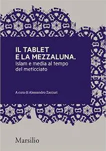 Il tablet e la mezzaluna: Islam e media al tempo del meticciato