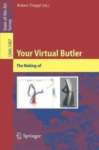Your Virtual Butler: The Making-of (Lecture Notes in Computer Science) (Repost)