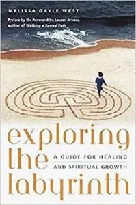 Exploring the Labyrinth: A Guide for Healing and Spiritual Growth