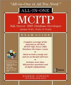 MCITP SQL Server 2005 Database Developer All-in-One Exam Guide (Exams 70-431, 70-441 & 70-442) (Repost)
