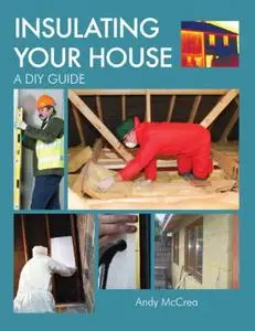 Insulating Your House: A DIY Guide [Repost]