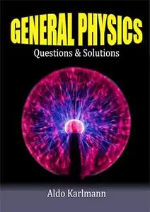 GENERAL PHYSICS: Questions & Solutions