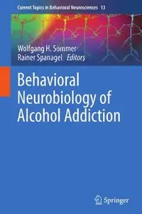 Behavioral Neurobiology of Alcohol Addiction (Current Topics in Behavioral Neurosciences)