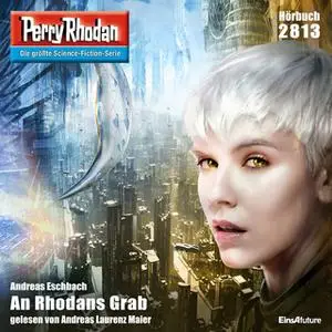 «Perry Rhodan - Episode 2813: An Rhodans Grab» by Andreas Eschbach